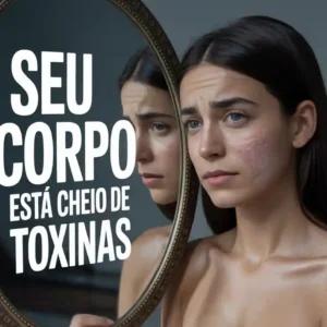 10 sinais que seu corpo está cheio de toxinas e como eliminar elas rápido