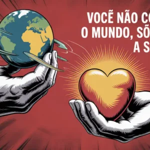 Você não controla o mundo, só controla a si mesmo
