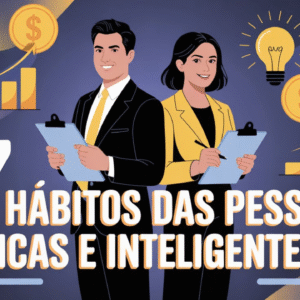 7 Hábitos que as Pessoas Financeiramente Inteligentes Têm